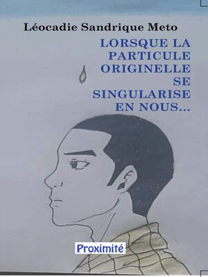 cover image of Lorsque la Particule Originelle Se Singularise en Nous…